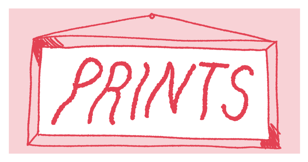 handwritten text that says "prints"